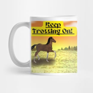 Keep Trotting On Mug